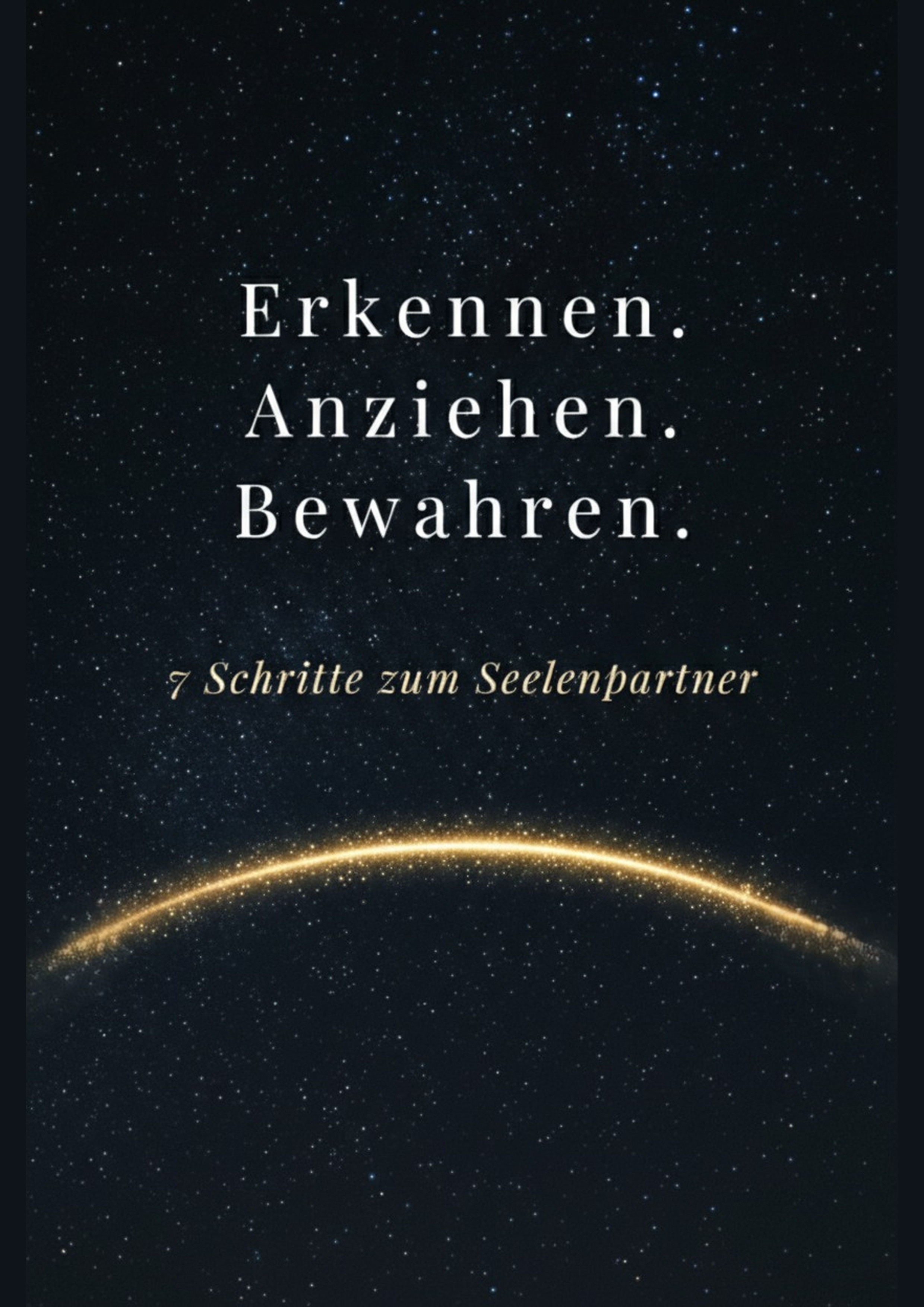 Erkennen-Anziehen-Bewahren: 7 Schritte zum Seelenpartner E-Book Cover